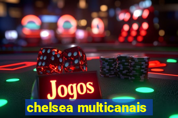 chelsea multicanais